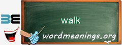 WordMeaning blackboard for walk